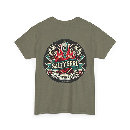 Salty Grrl Unisex Heavy Cotton Tee - I Said What I Said Statement Shirt