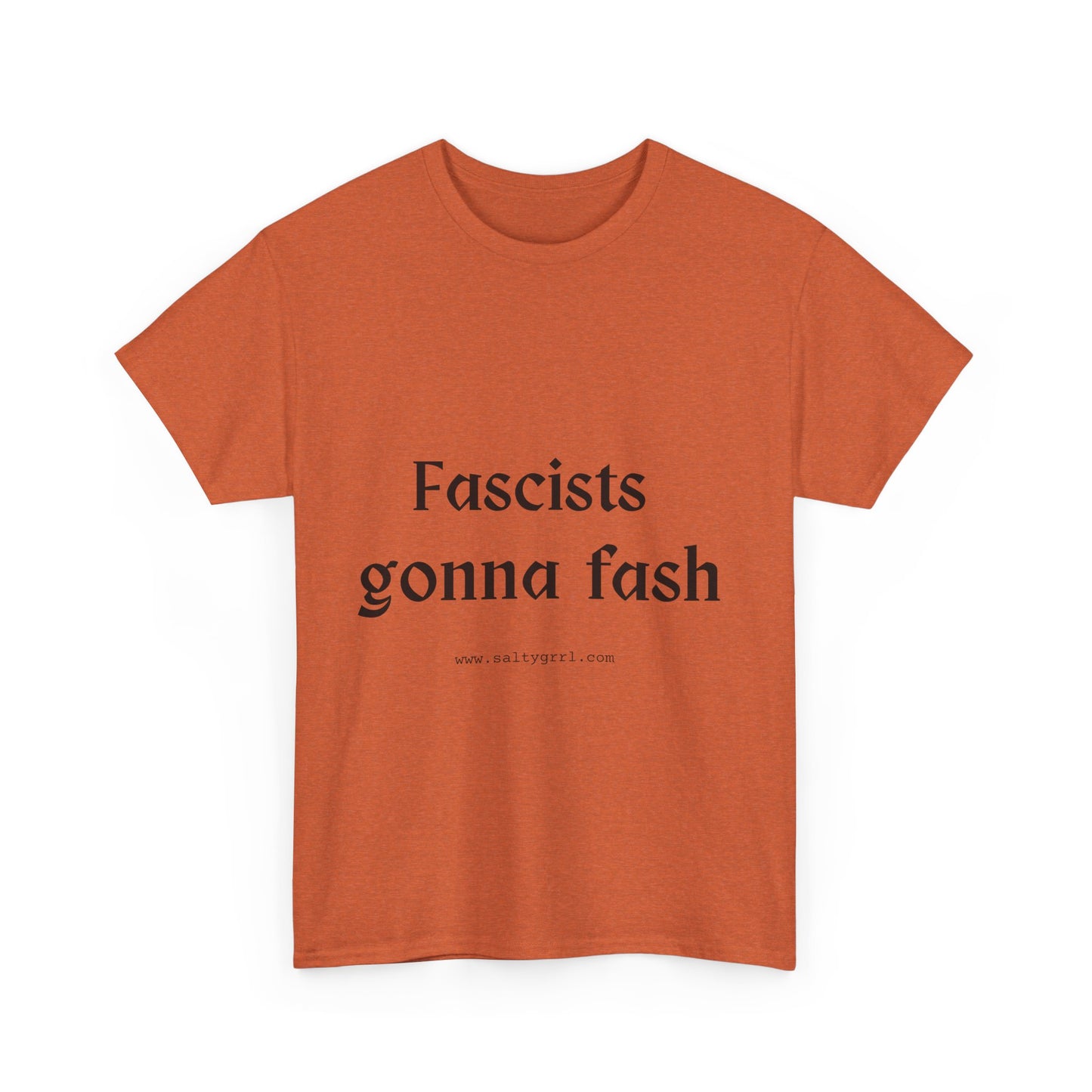 Salty Grrl Unisex Heavy Cotton Tee - Fascists gonna Fash Statement Shirt