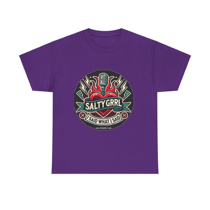 Salty Grrl Unisex Heavy Cotton Tee - I Said What I Said Statement Shirt