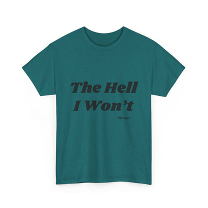Salty Grrl Says Statement Tee - 'The Hell I Won’t'