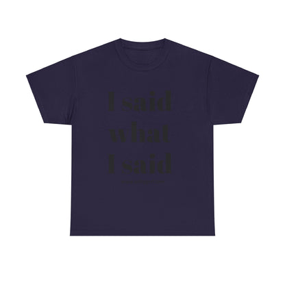 Salty Grrl Unisex Heavy Cotton Tee - I Said What I Said Statement Shirt