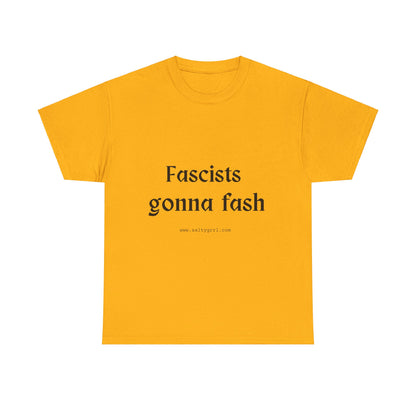 Salty Grrl Unisex Heavy Cotton Tee - Fascists gonna Fash Statement Shirt