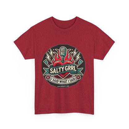 Salty Grrl Unisex Heavy Cotton Tee - I Said What I Said Statement Shirt