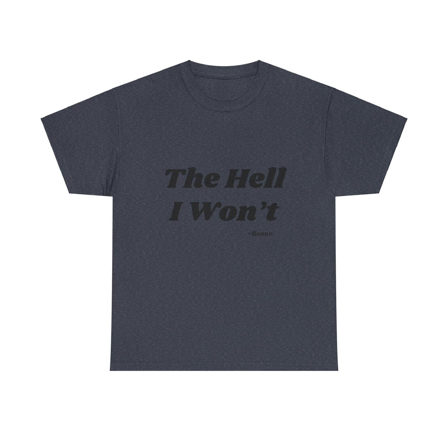 Salty Grrl Says Statement Tee - 'The Hell I Won’t'