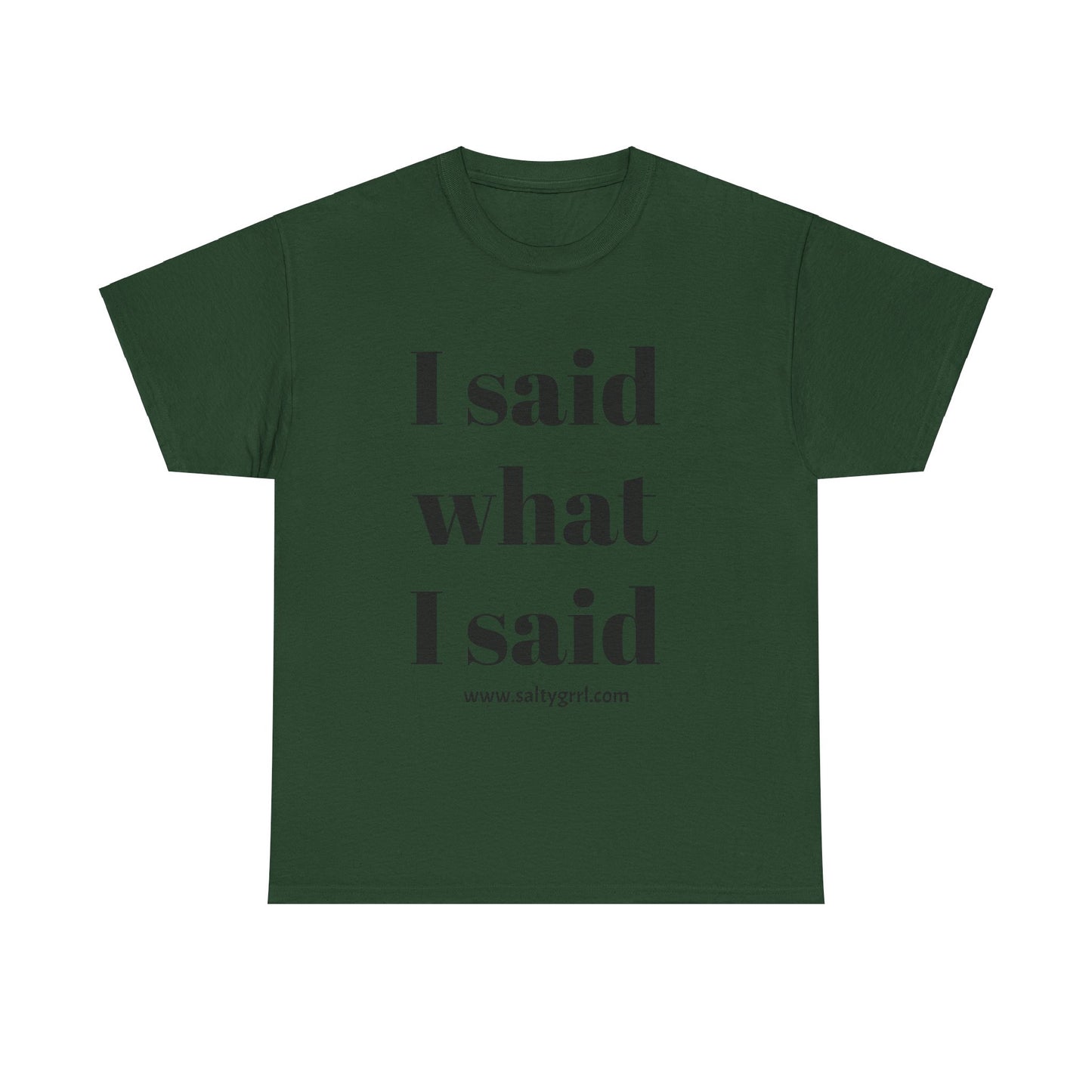 Salty Grrl Unisex Heavy Cotton Tee - I Said What I Said Statement Shirt