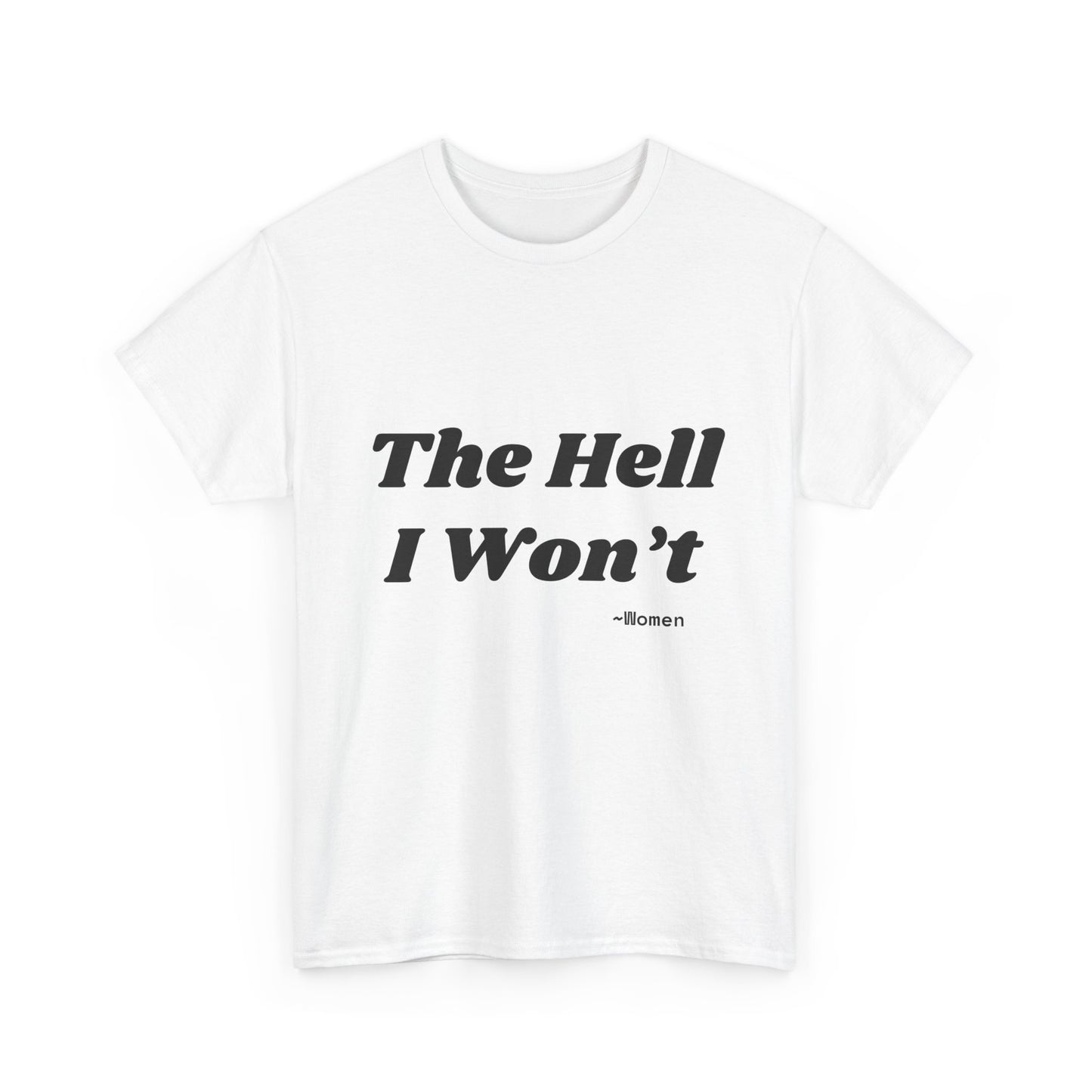 Salty Grrl Says Statement Tee - 'The Hell I Won’t'