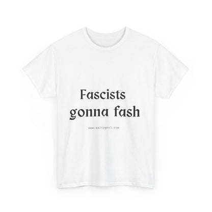 Salty Grrl Unisex Heavy Cotton Tee - Fascists gonna Fash Statement Shirt