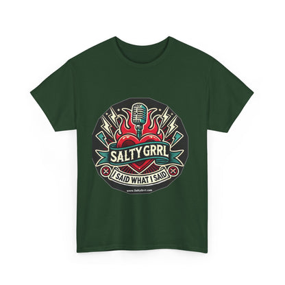 Salty Grrl Unisex Heavy Cotton Tee - I Said What I Said Statement Shirt