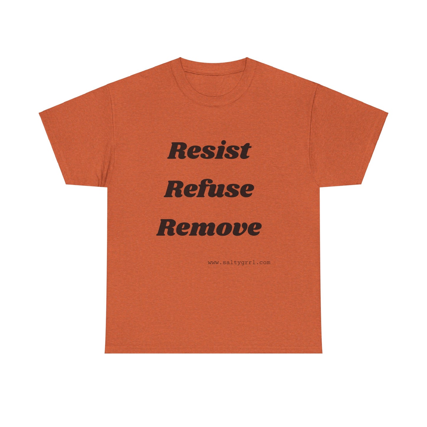 Salty Grrl Says Statement Tee - 'Resist Refuse Remove'