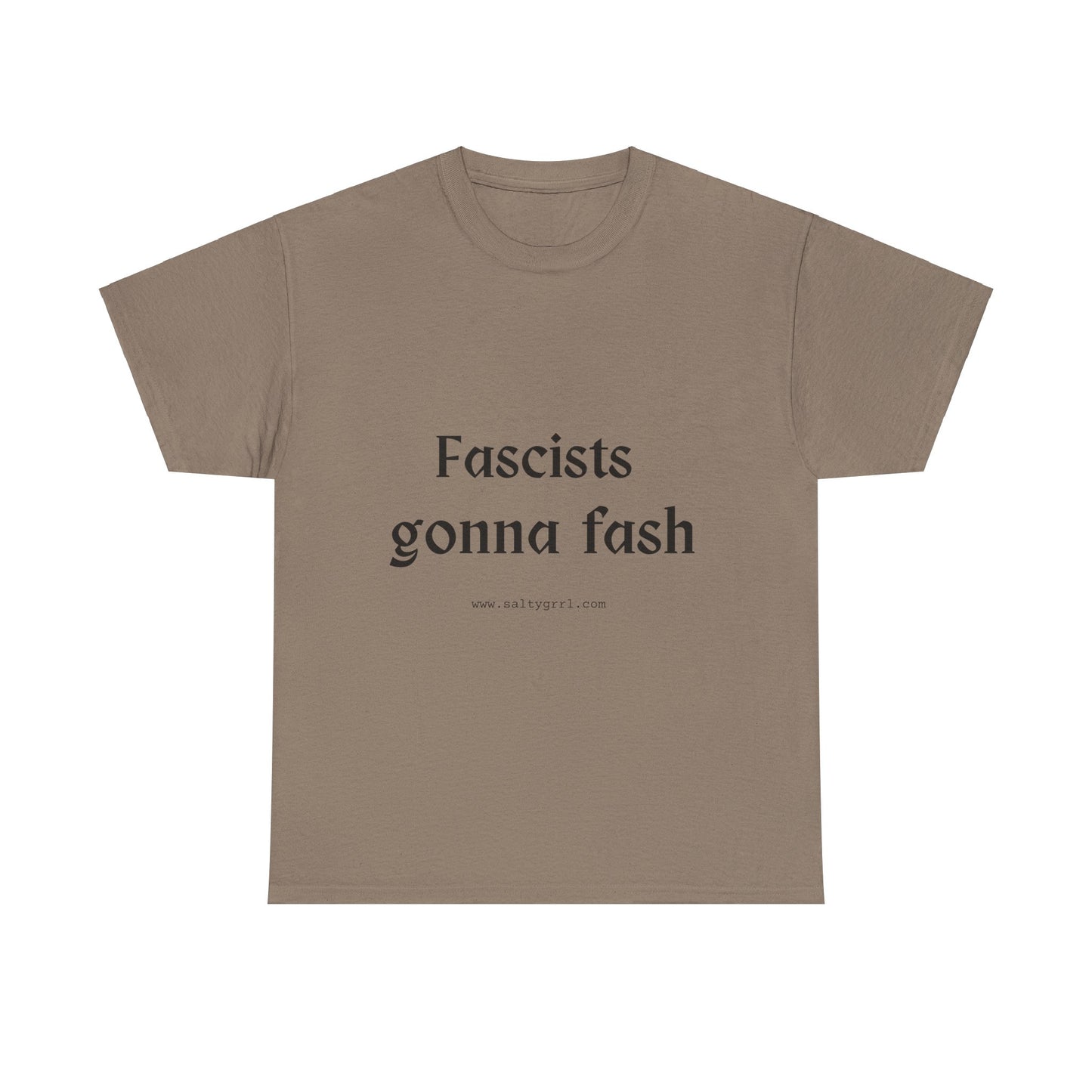 Salty Grrl Unisex Heavy Cotton Tee - Fascists gonna Fash Statement Shirt