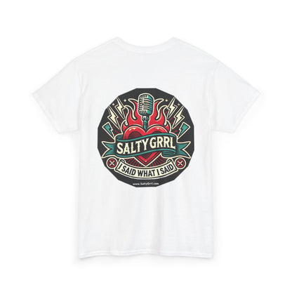 Salty Grrl Unisex Heavy Cotton Tee - I Said What I Said Statement Shirt