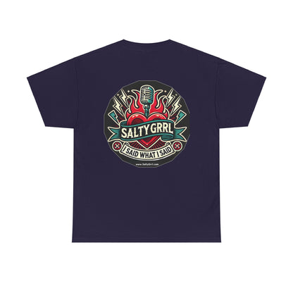 Salty Grrl Unisex Heavy Cotton Tee - I Said What I Said Statement Shirt