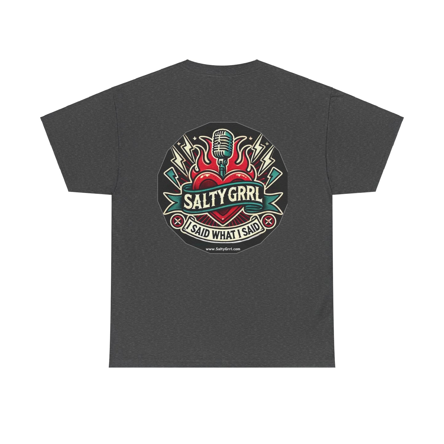 Salty Grrl Unisex Heavy Cotton Tee - I Said What I Said Statement Shirt