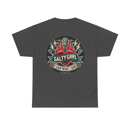 Salty Grrl Unisex Heavy Cotton Tee - I Said What I Said Statement Shirt