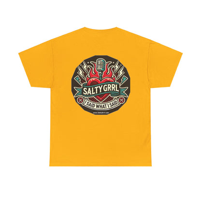 Salty Grrl Unisex Heavy Cotton Tee - I Said What I Said Statement Shirt