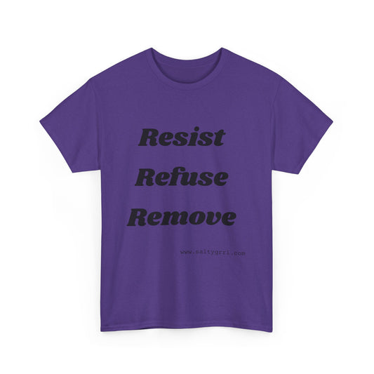 Salty Grrl Says Statement Tee - 'Resist Refuse Remove'