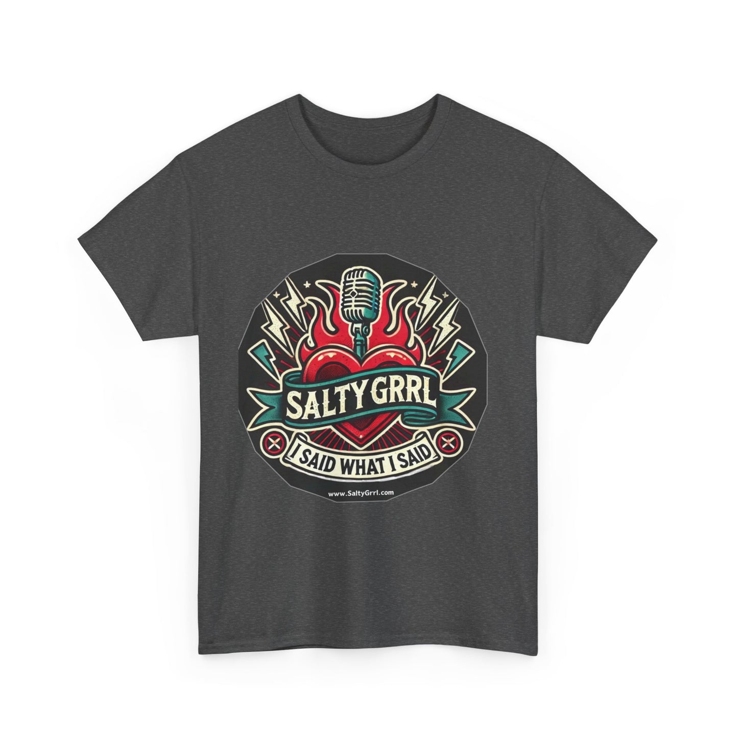 Salty Grrl Unisex Heavy Cotton Tee - I Said What I Said Statement Shirt