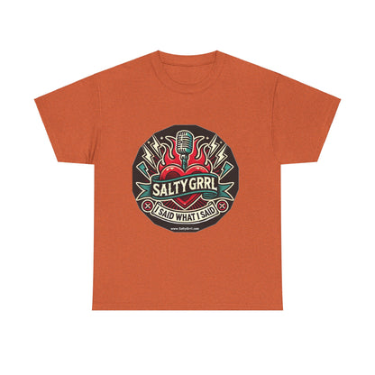 Salty Grrl Unisex Heavy Cotton Tee - I Said What I Said Statement Shirt