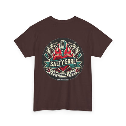 Salty Grrl Unisex Heavy Cotton Tee - I Said What I Said Statement Shirt