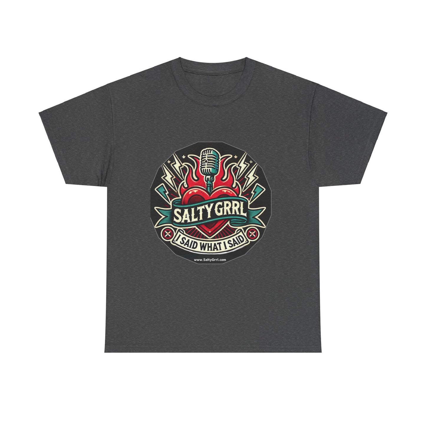 Salty Grrl Unisex Heavy Cotton Tee - I Said What I Said Statement Shirt