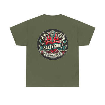 Salty Grrl Unisex Heavy Cotton Tee - I Said What I Said Statement Shirt