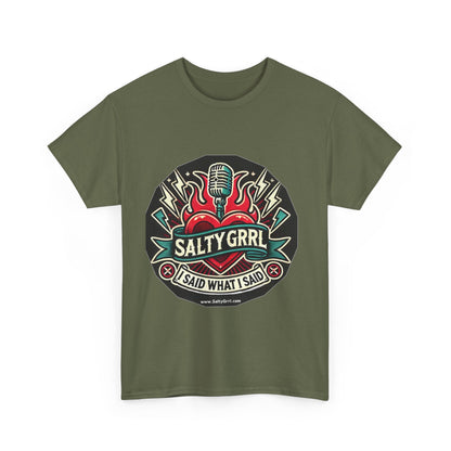Salty Grrl Unisex Heavy Cotton Tee - I Said What I Said Statement Shirt