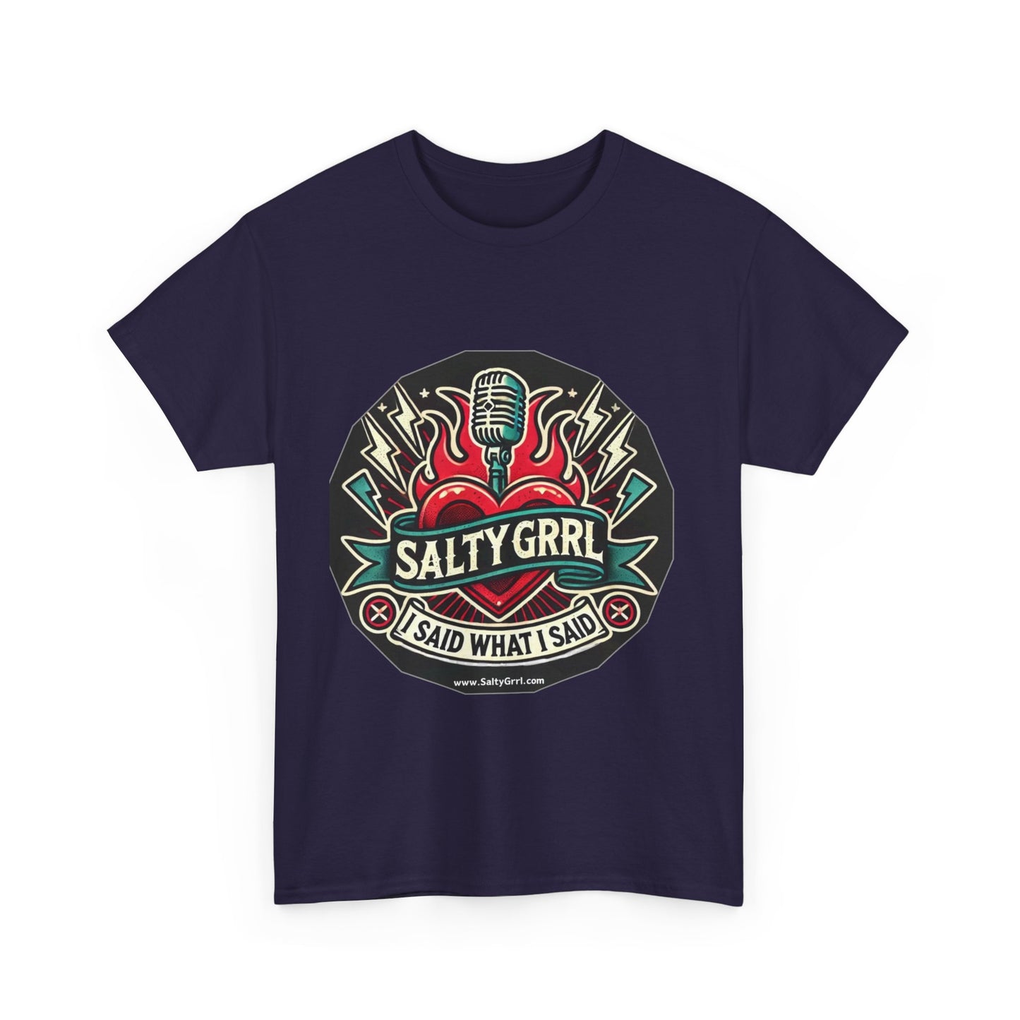 Salty Grrl Unisex Heavy Cotton Tee - I Said What I Said Statement Shirt
