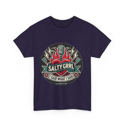 Salty Grrl Unisex Heavy Cotton Tee - I Said What I Said Statement Shirt