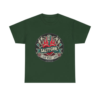 Salty Grrl Unisex Heavy Cotton Tee - I Said What I Said Statement Shirt