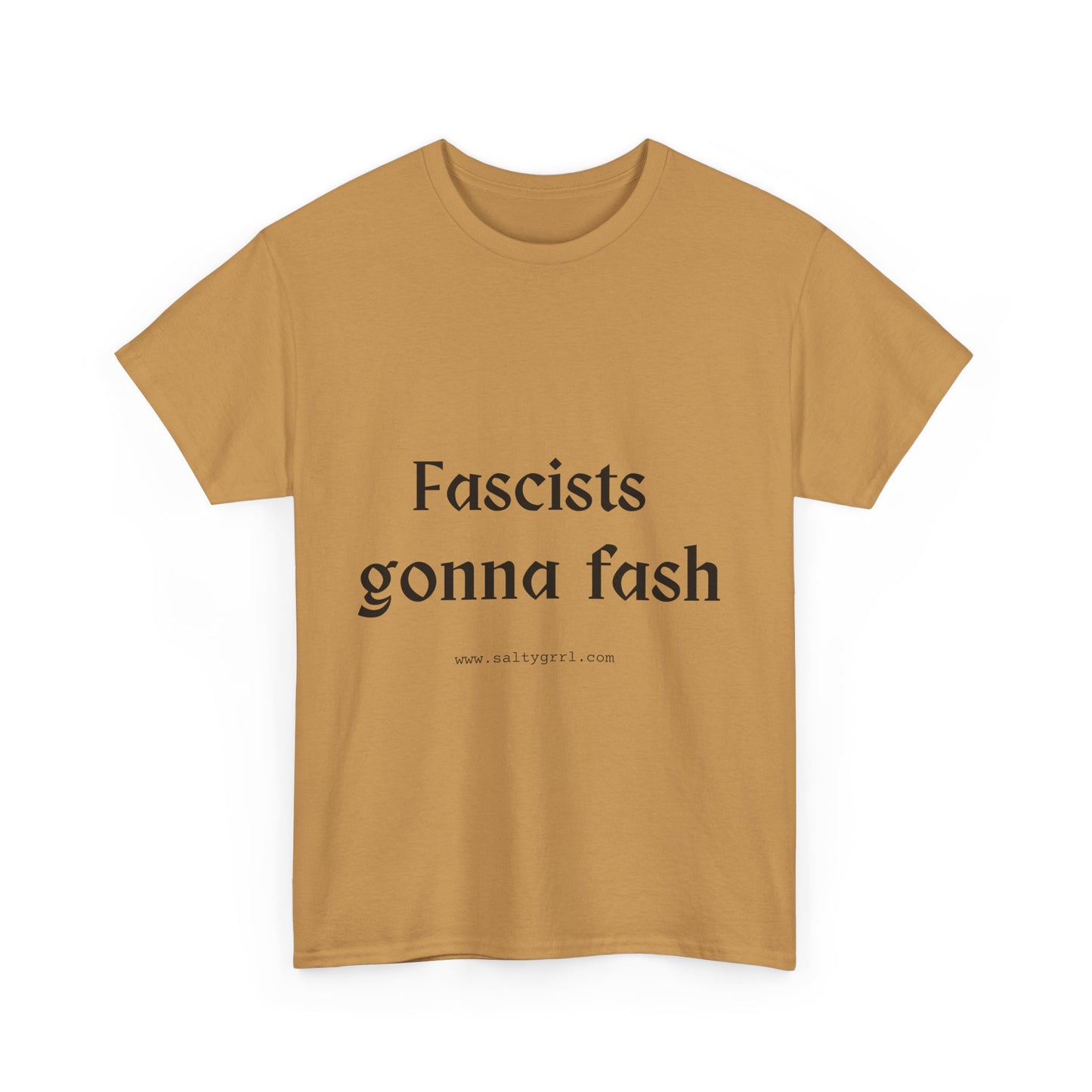 Salty Grrl Unisex Heavy Cotton Tee - Fascists gonna Fash Statement Shirt