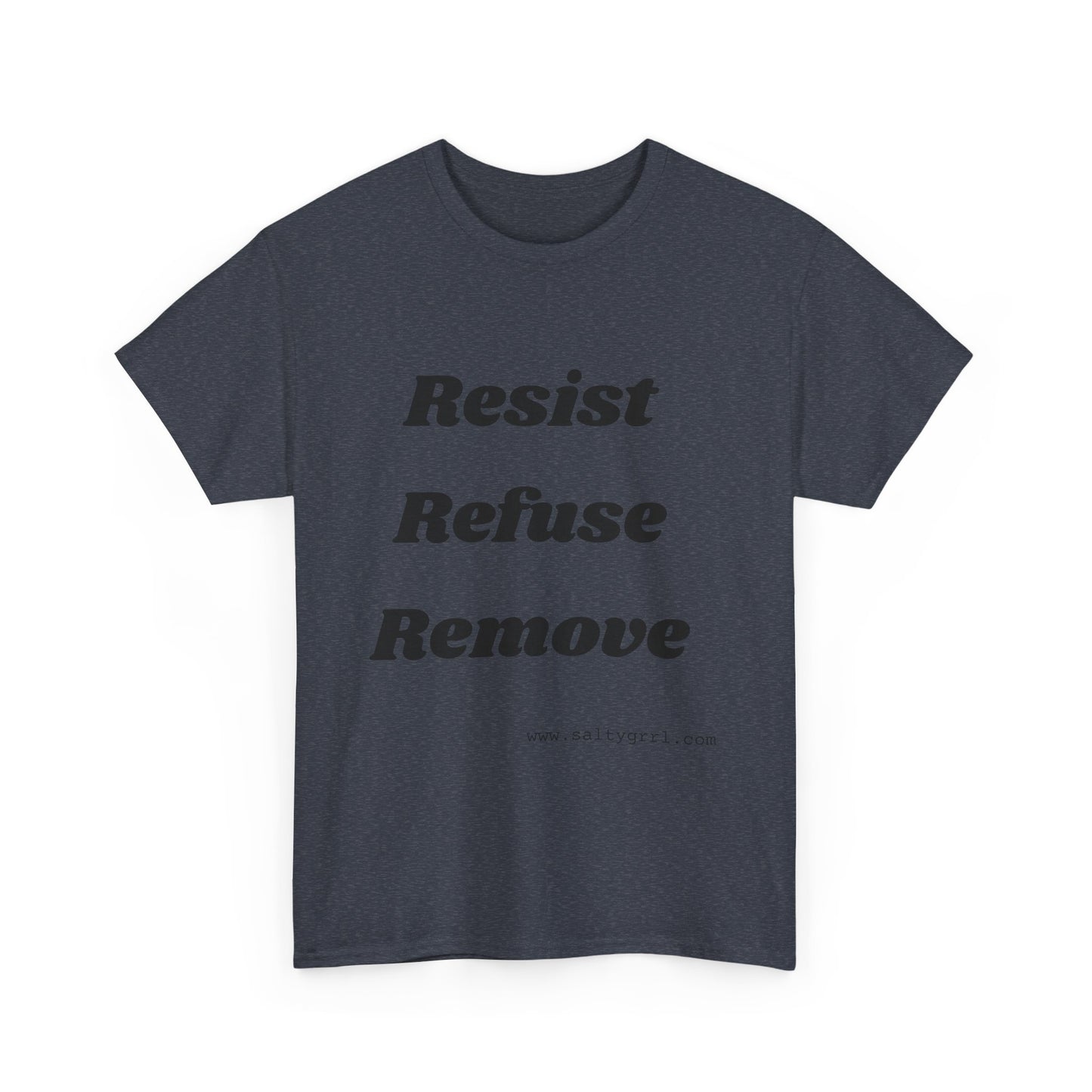 Salty Grrl Says Statement Tee - 'Resist Refuse Remove'