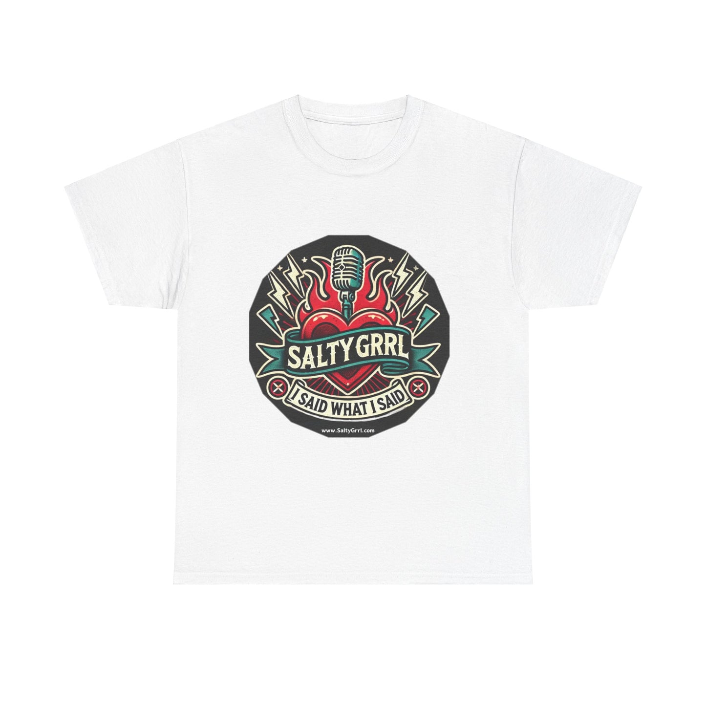 Salty Grrl Unisex Heavy Cotton Tee - I Said What I Said Statement Shirt