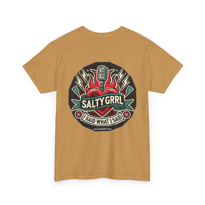 Salty Grrl Unisex Heavy Cotton Tee - I Said What I Said Statement Shirt