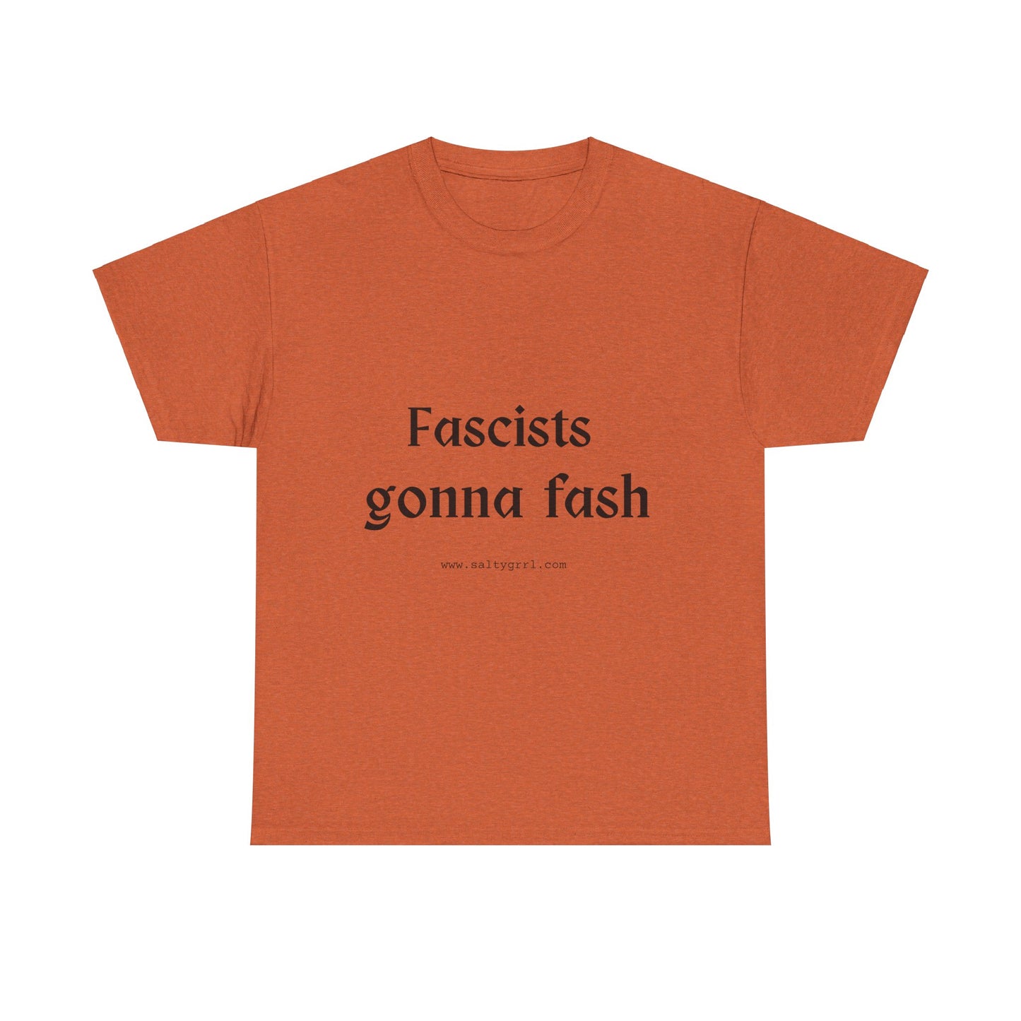 Salty Grrl Unisex Heavy Cotton Tee - Fascists gonna Fash Statement Shirt