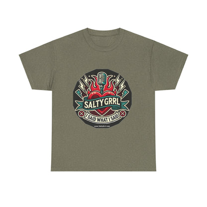 Salty Grrl Unisex Heavy Cotton Tee - I Said What I Said Statement Shirt