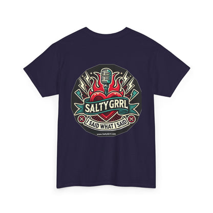 Salty Grrl Unisex Heavy Cotton Tee - I Said What I Said Statement Shirt