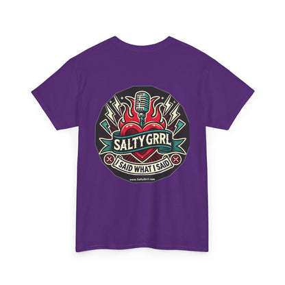 Salty Grrl Unisex Heavy Cotton Tee - I Said What I Said Statement Shirt