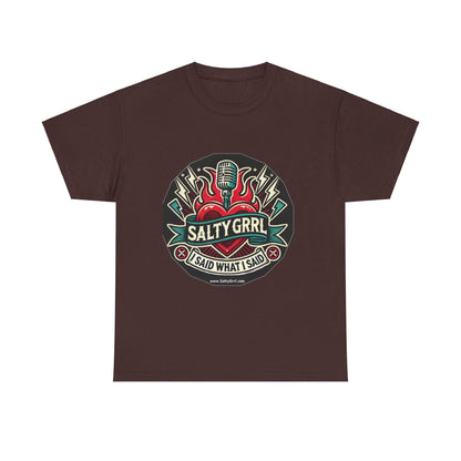 Salty Grrl Unisex Heavy Cotton Tee - I Said What I Said Statement Shirt