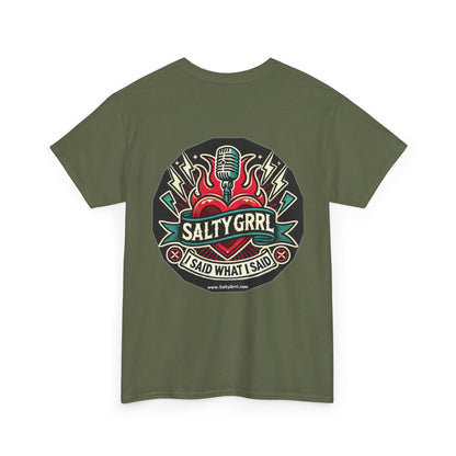 Salty Grrl Unisex Heavy Cotton Tee - I Said What I Said Statement Shirt