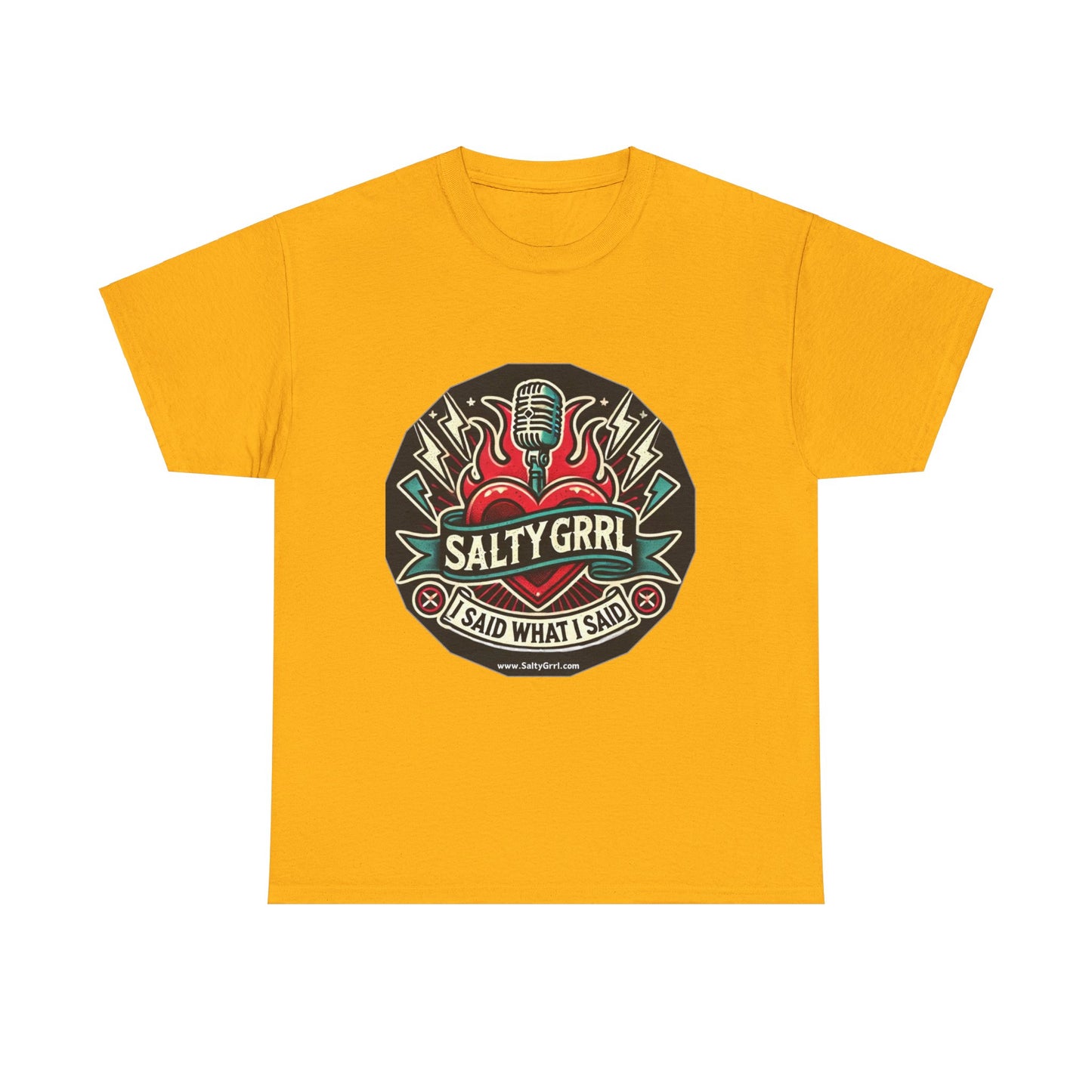Salty Grrl Unisex Heavy Cotton Tee - I Said What I Said Statement Shirt