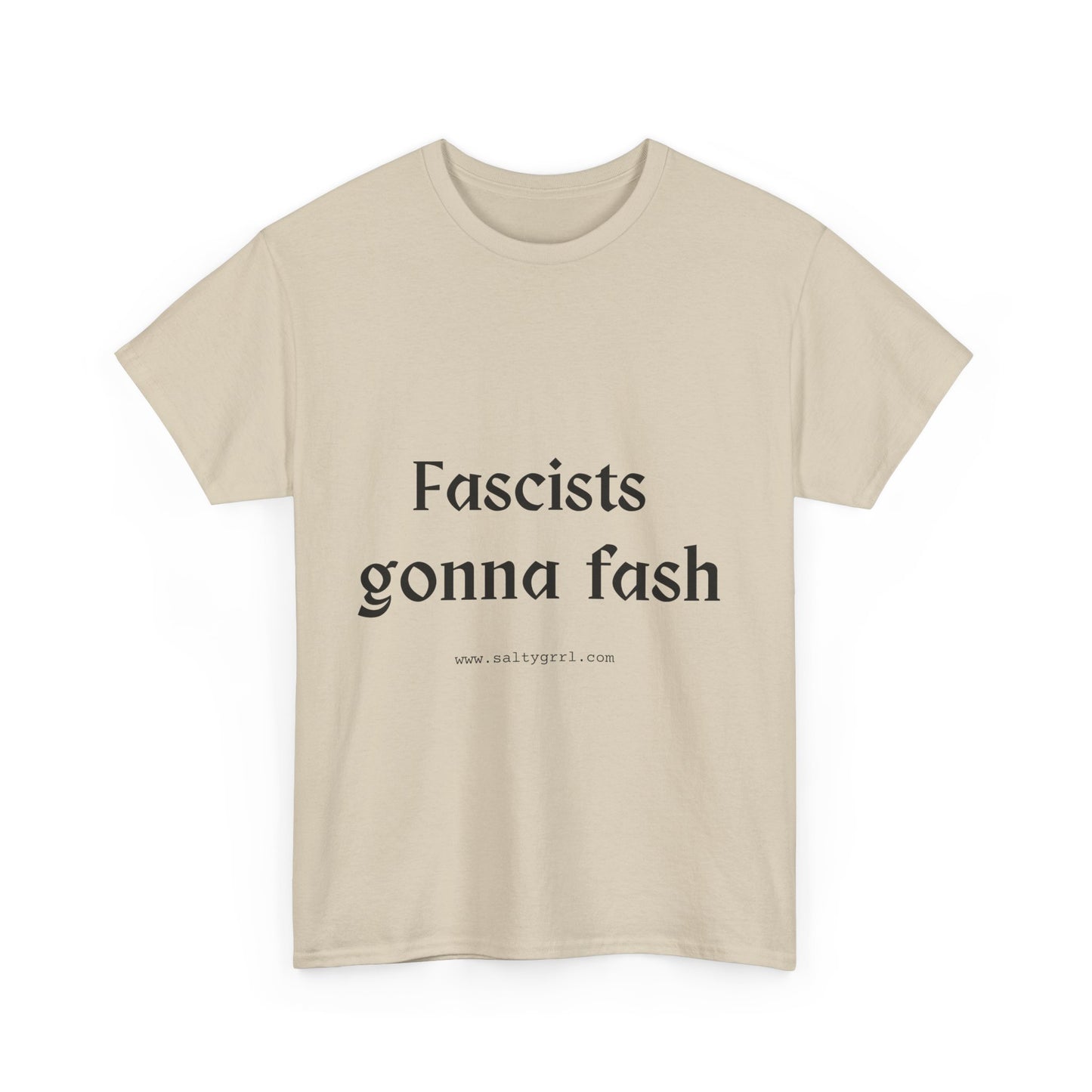 Salty Grrl Unisex Heavy Cotton Tee - Fascists gonna Fash Statement Shirt