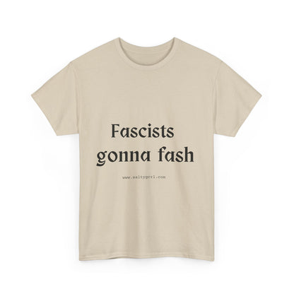 Salty Grrl Unisex Heavy Cotton Tee - Fascists gonna Fash Statement Shirt