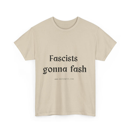 Salty Grrl Unisex Heavy Cotton Tee - Fascists gonna Fash Statement Shirt
