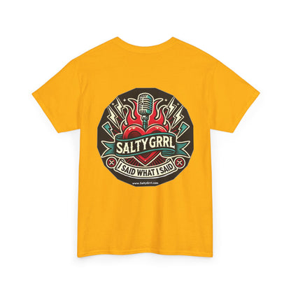 Salty Grrl Unisex Heavy Cotton Tee - I Said What I Said Statement Shirt