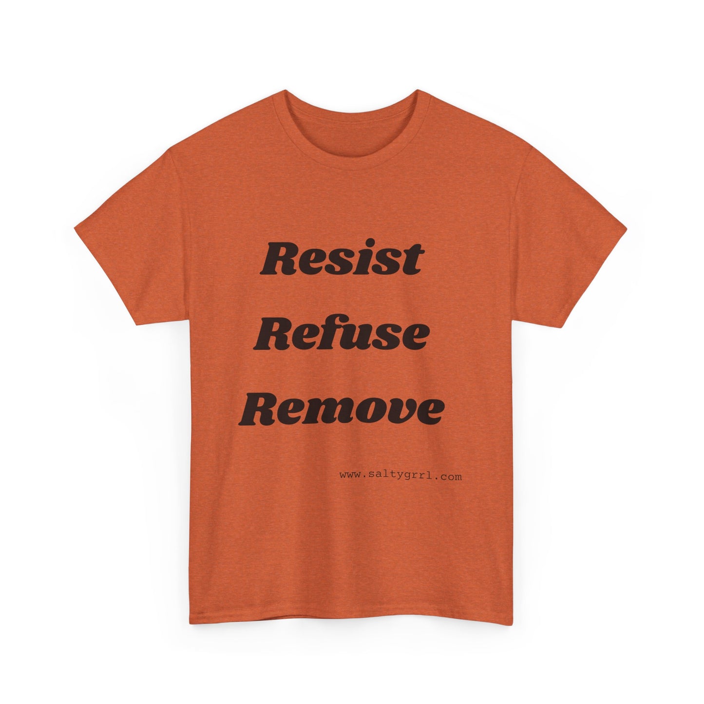 Salty Grrl Says Statement Tee - 'Resist Refuse Remove'