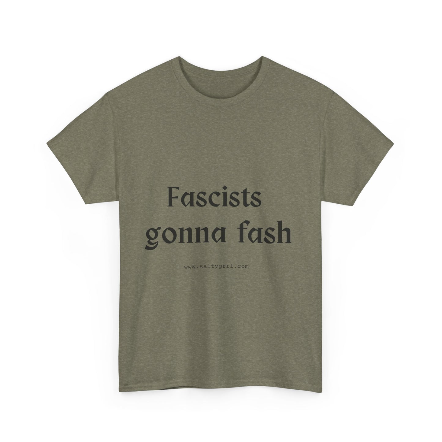 Salty Grrl Unisex Heavy Cotton Tee - Fascists gonna Fash Statement Shirt