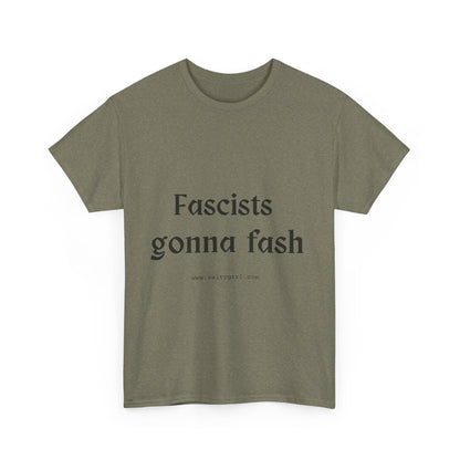 Salty Grrl Unisex Heavy Cotton Tee - Fascists gonna Fash Statement Shirt