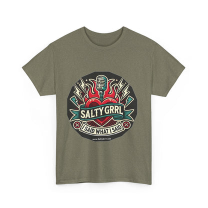 Salty Grrl Unisex Heavy Cotton Tee - I Said What I Said Statement Shirt