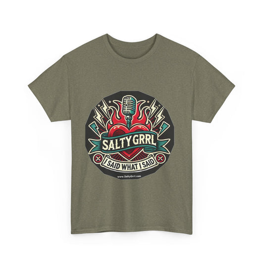 Salty Grrl Unisex Heavy Cotton Tee - I Said What I Said Statement Shirt