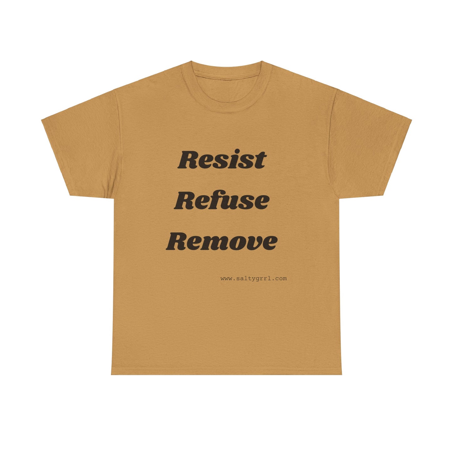 Salty Grrl Says Statement Tee - 'Resist Refuse Remove'